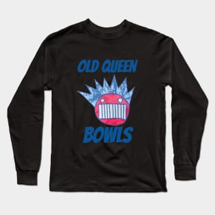 old queen bowls Long Sleeve T-Shirt